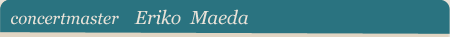 concertmaster Eriko Maeda